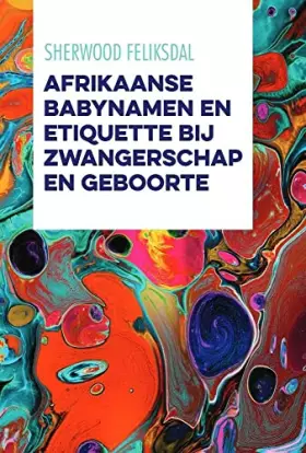 Couverture du produit · Afrikaanse Babynamen en Etiquette bij Zwangerschap en Geboorte