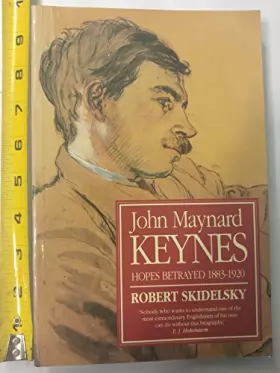 Couverture du produit · John Maynard Keynes: Hopes Betrayed, 1883-1920
