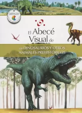 Couverture du produit · El abece visual de los dinosaurios y otros animales prehistoricos / The Illustrated Basics of Dinosaurs and Other Prehistoric A