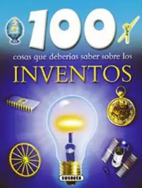 Couverture du produit · 100 cosas que deberias saber sobre los inventos / 100 Facts on Inventions