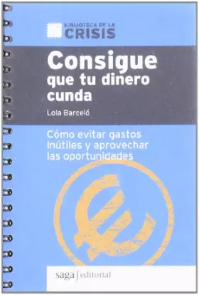 Couverture du produit · Consigue que tu dinero cunda : como evitar gastos inútiles y aprovechar las oportunidades