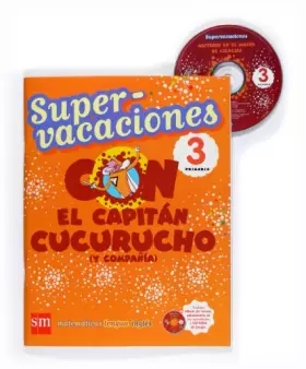 Couverture du produit · Supervacaciones con el Capitán Cucurucho (y compañía). 3 Primaria
