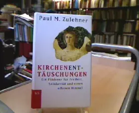 Couverture du produit · Kirchen- Ent- Täuschungen : Ein Plädoyer für Freiheit, Solidarität und einen offenen Himmel.