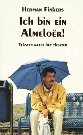 Couverture du produit · Ich bin ein Almeloër !: teksten naast het theater