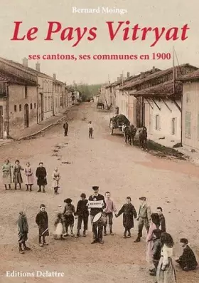 Couverture du produit · Le Pays Vitryat, ses cantons, ses communes en 1900