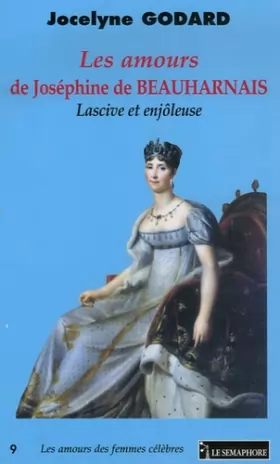Couverture du produit · Les amours de Joséphine de Beauharnais : Lascive et enjôleuse