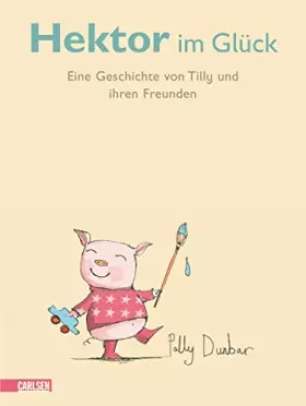 Couverture du produit · Hektor im Glück: Eine Geschichte von Tilly und ihren Freunden