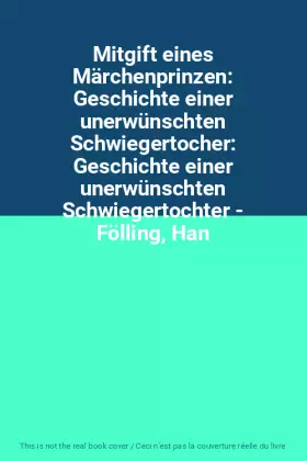 Couverture du produit · Mitgift eines Märchenprinzen: Geschichte einer unerwünschten Schwiegertocher: Geschichte einer unerwünschten Schwiegertochter -