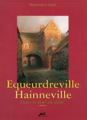 Couverture du produit · Equeurdreville-Hainneville : Dans le vent du siècle