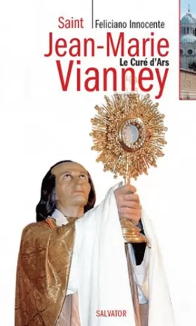 Couverture du produit · Saint Jean-Marie Vianney : Le curé d'ars