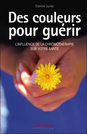 Couverture du produit · Des couleurs pour guérir - L'influence de la chromothérapie