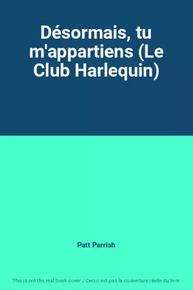 Couverture du produit · Désormais, tu m'appartiens (Le Club Harlequin)