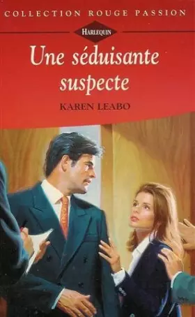 Couverture du produit · Une séduisante suspecte : Collection : Harlequin collection rouge passion n° 834