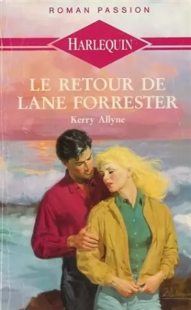 Couverture du produit · Le retour de Lane Forrester : Collection : Harlequin roman passion n° 26