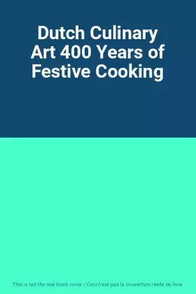 Couverture du produit · Dutch Culinary Art 400 Years of Festive Cooking