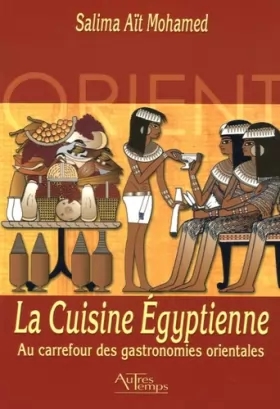 Couverture du produit · La Cuisine Egyptienne : Au carrefour des gastronomies orientales