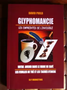 Couverture du produit · Glyphomancie, Les empreintes de l'invisible : Votre avenir dans le marc de café, les feuilles de thé et les taches d'encre