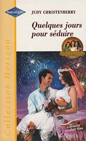 Couverture du produit · Quelques jours pour séduire (Les soeurs Kennedy.)