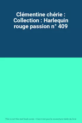 Couverture du produit · Clémentine chérie : Collection : Harlequin rouge passion n° 409