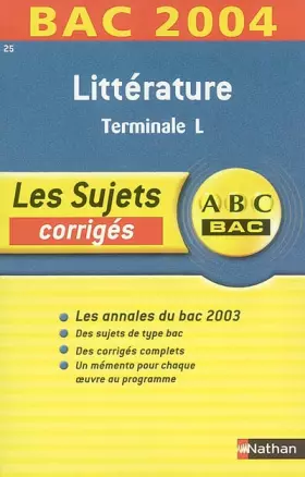 Couverture du produit · ABC Bac - Les Sujets corrigés : Bac 2004 : Littérature, terminale L