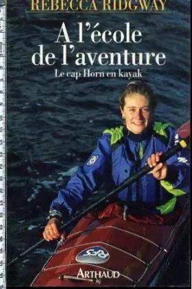 Couverture du produit · A l'école de l'aventure : Le Cap Horn en kayak