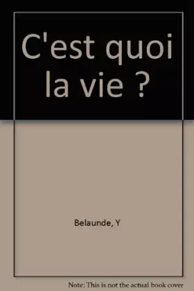 Couverture du produit · C'est quoi la vie ?
