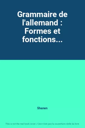 Couverture du produit · Grammaire de l'allemand : Formes et fonctions...