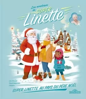 Couverture du produit · Les Aventures de Super Linette – Super Linette au pays du Père Noël – Album en collaboration avec Line Renaud – Dès 5 ans