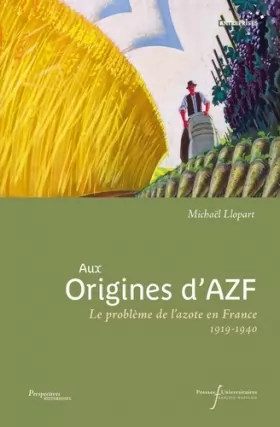 Couverture du produit · Aux origines d'AZF: Le problème de l'azote en France (1919-1940)