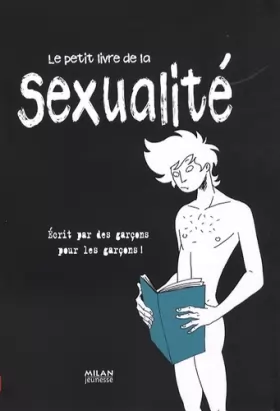 Couverture du produit · Le petit livre de la sexualité : Ecrit par des garçons pour les garçons !