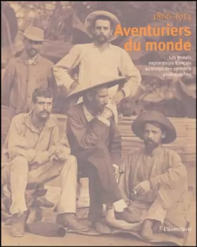 Couverture du produit · Aventuriers du monde : Les grands explorateurs français au temps des premiers photographes 1866-1914