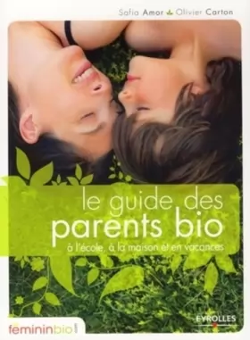 Couverture du produit · Le guide des parents bio: A l'école, à la maison et en vacances