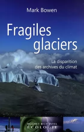 Couverture du produit · Fragiles glaciers : La disparition des archives du climat
