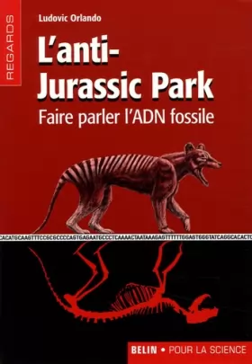 Couverture du produit · L'anti-Jurassic Park : Faire parler l'ADN fossile