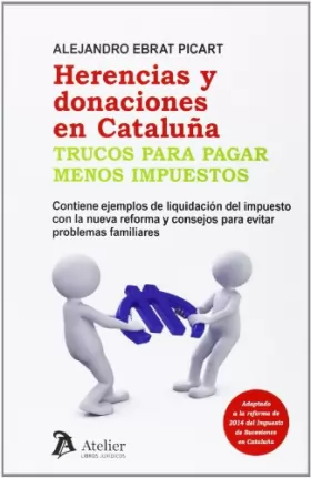 Couverture du produit · Herencias y donaciones en Cataluña. Trucos para pagar menos impuestos.: Contiene ejemplos de liquidación del impuesto con la nu