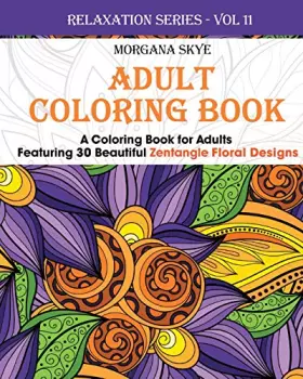 Couverture du produit · Adult Coloring Book: A Coloring Book For Adults Featuring 30 Zentangle Floral Designs