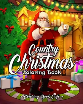Couverture du produit · Country Christmas Coloring Book: An Adult Coloring Book Featuring Festive and Beautiful Christmas Scenes in the Country
