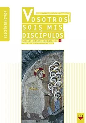 Couverture du produit · Vosotros sois mis discípulos (Ed. renovada): Iniciación cristiana de niños. 4