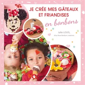 Couverture du produit · Je crée mes gâteaux et friandises en bonbons