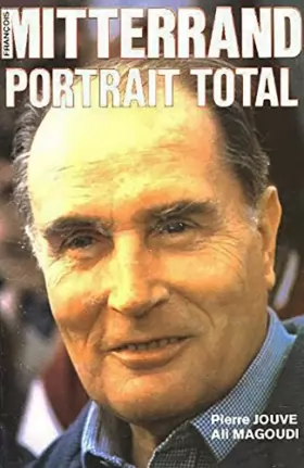 Couverture du produit · François Mitterrand, portrait total
