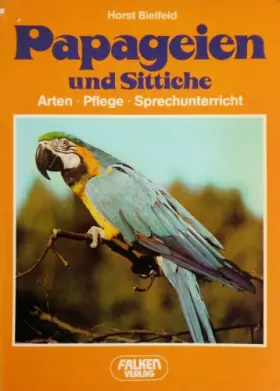 Couverture du produit · Papageien und Sittiche: Arten - Pflege - Sprechunterricht [Illustriert] by B...