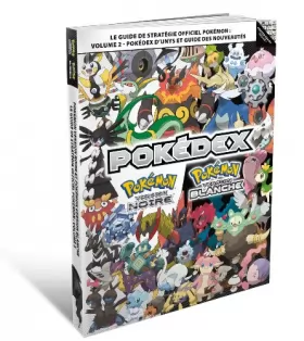 Couverture du produit · Guide de stratégie officiel Pokémon Version Noire et Pokémon Version Blanche : Pokédex d'Unys et guide des nouveautés - Vol 2