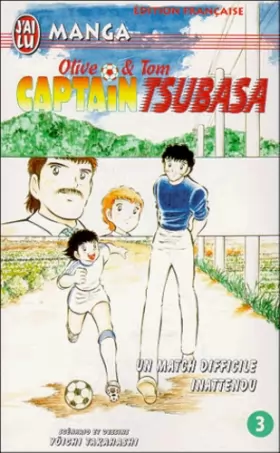 Couverture du produit · Captain Tsubasa, tome 3 : Un match difficile inattendu