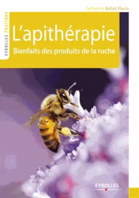 Couverture du produit · L'apithérapie : Bienfaits des produits de la ruche