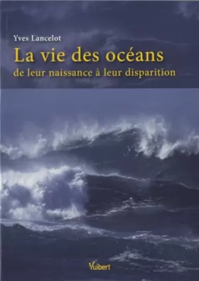 Couverture du produit · La vie  des OCEANS de leur naissance à leur disparition