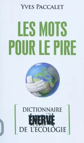 Couverture du produit · Les mots pour le pire : Dictionnaire énervé de l'écologie