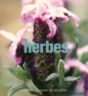 Couverture du produit · Herbes: Planter, soigner et récolter