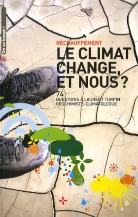 Couverture du produit · Le climat change, et nous ? : 74 Questions à Laurent Turpin, géochimiste-climatologue