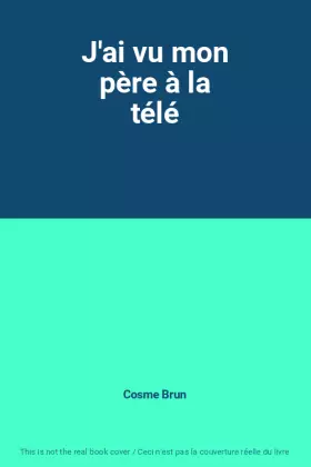 Couverture du produit · J'ai vu mon père à la télé