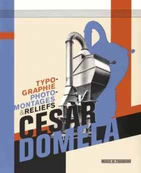Couverture du produit · Cèsar Domela, typographie, photomontages et reliefs
